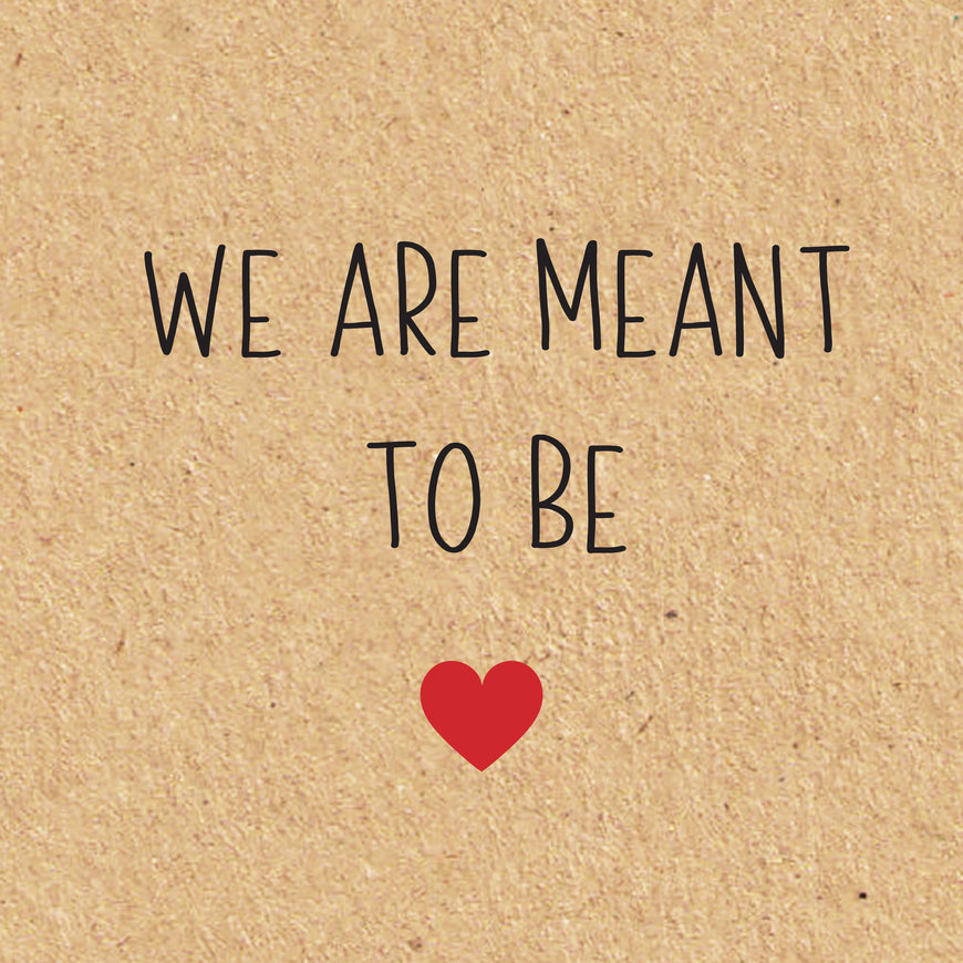 We are meant to be greeting card