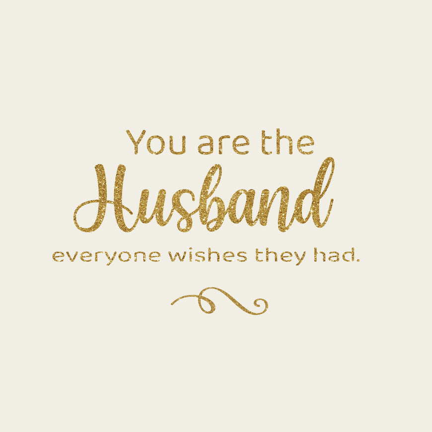 You are the husband everyone wishes they had  greeting card