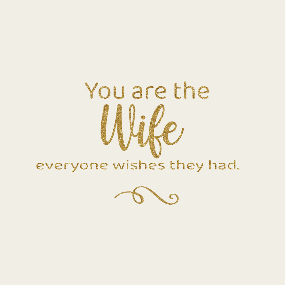 You are the wife everyone wishes they had greeting card